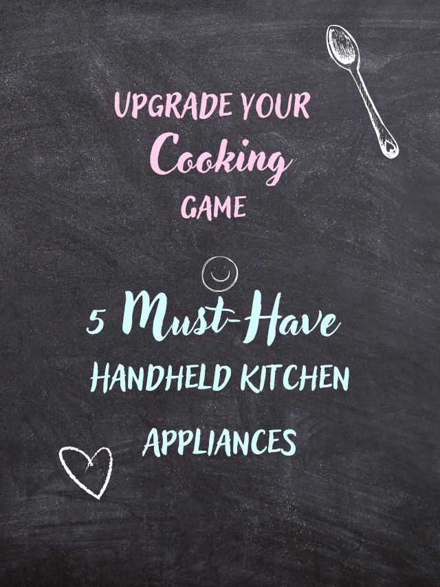 Upgrade Your Cooking Game: 5 Must-Have Handheld Ki