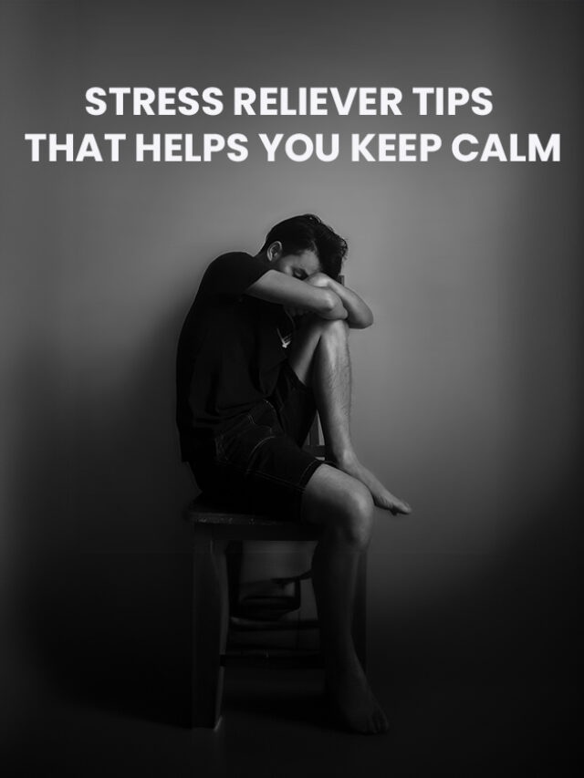 Stress Reliever Tips That Helps You Keep Calm