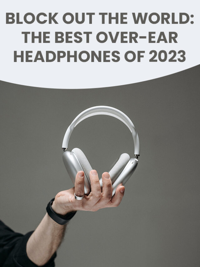 Block Out the World: The Best Over-Ear Headphones 
