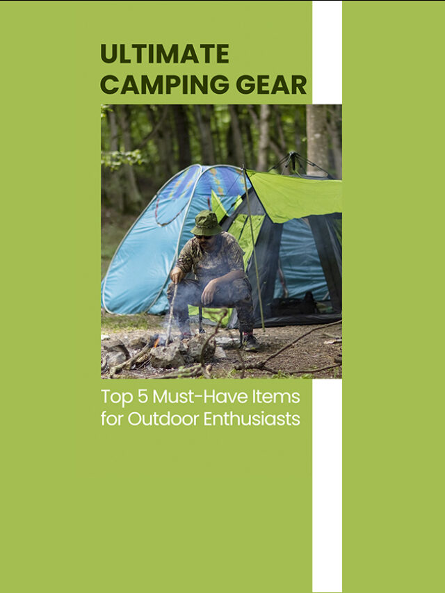 Ultimate Camping Gear: Top 5 Must-Have Items for O