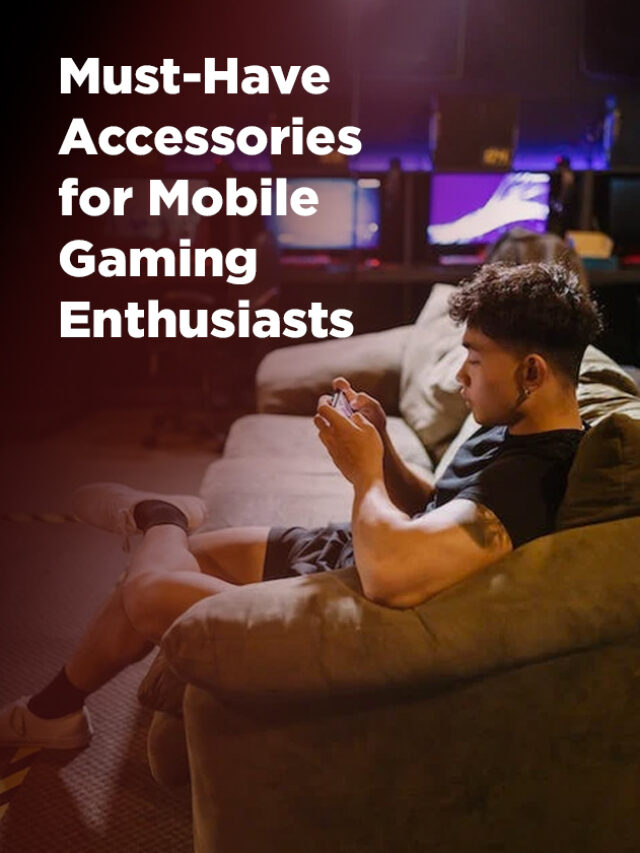 Must-Have Accessories for Mobile Gaming Enthusiast