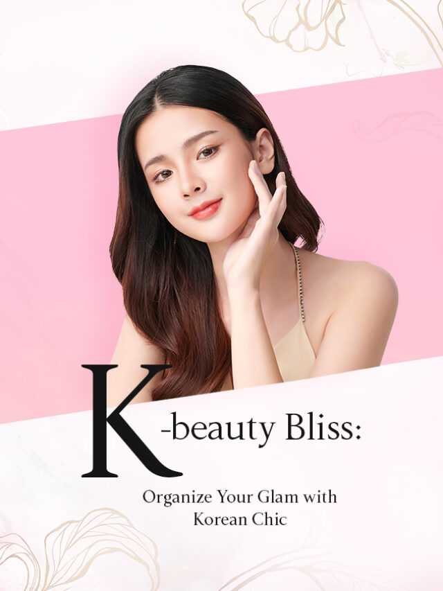 K-beauty Bliss: Organize Your Glam with Korean Chi