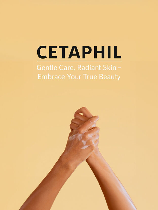 Cetaphil: Gentle Care, Radiant Skin – Embrace Your
