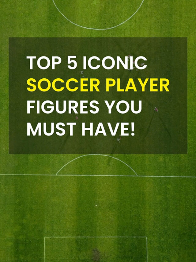Top 5 Iconic Soccer Player Figures You Must Have!