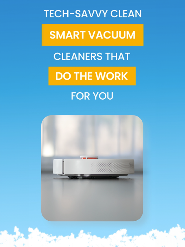 Tech-Savvy Clean: Smart Vacuum Cleaners That Do th