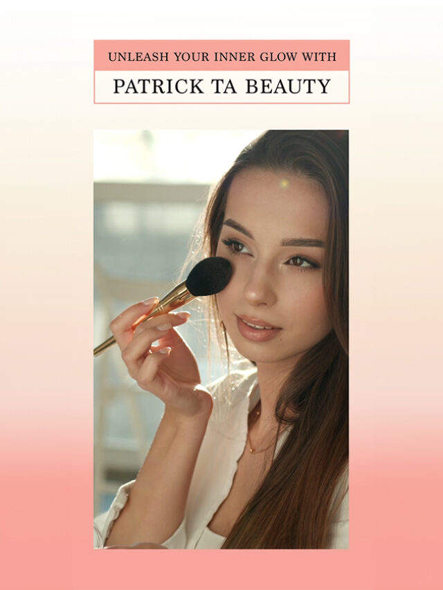 Unleash Your Inner Glow with Patrick Ta Beauty