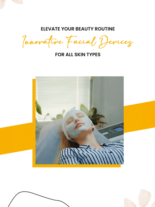 Elevate Your Beauty Routine: Innovative Facial Dev