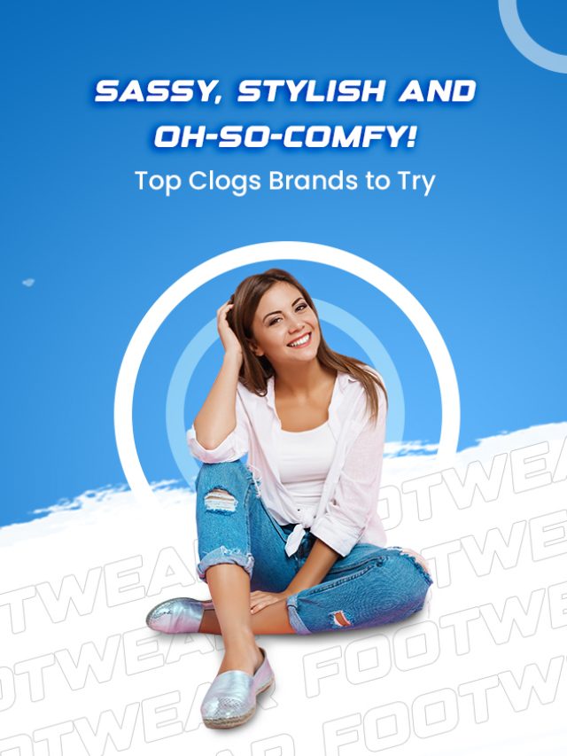 Sassy, Stylish, and Oh-So-Comfy! Top Clogs Brands 